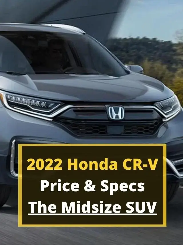 2022 Honda CR-V Price & Specs – The Midsize SUV