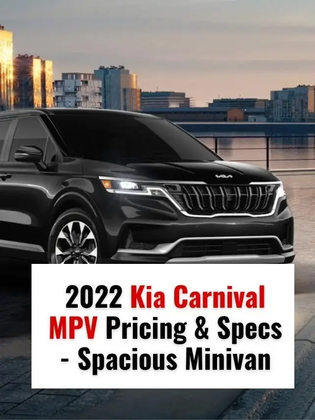 2022 Kia Carnival MPV Pricing & Specs - Spacious Minivan