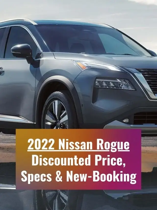 2022 Nissan Rogue Discounted Price, Specs & New Booking