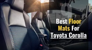 Best Floor Mats For Toyota Corolla