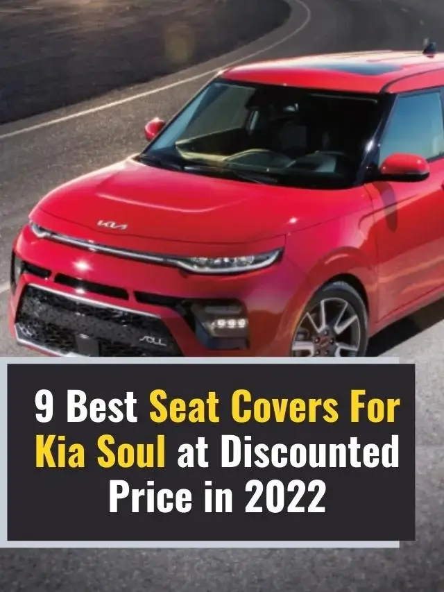 9 Best Seat Covers For Kia Soul at Discounted Price in 2022