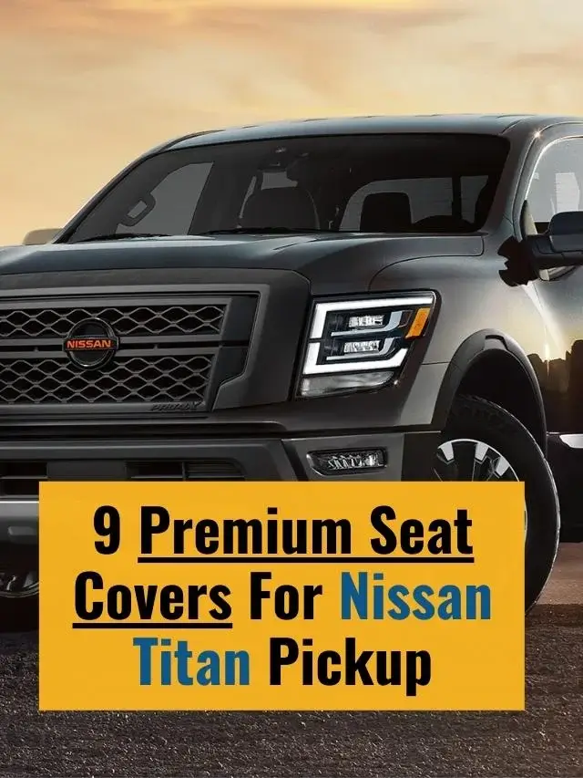 9 Best Seat Covers For Nissan Titan Pickup Price & Offers