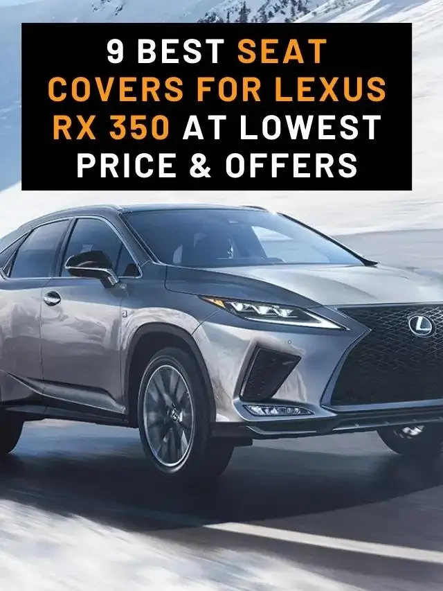 9 Best Seat Covers for Lexus RX 350 at Lowest Price & Offers