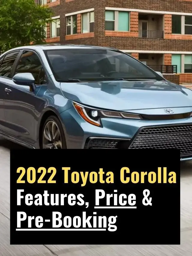 All New 2022 Toyota Corolla Features, Price & Pre-Booking