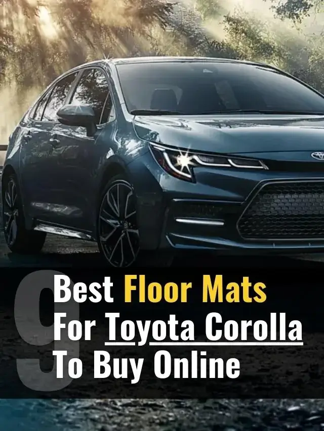 9 Best Floor Mats For Toyota Corolla at Discounted Price