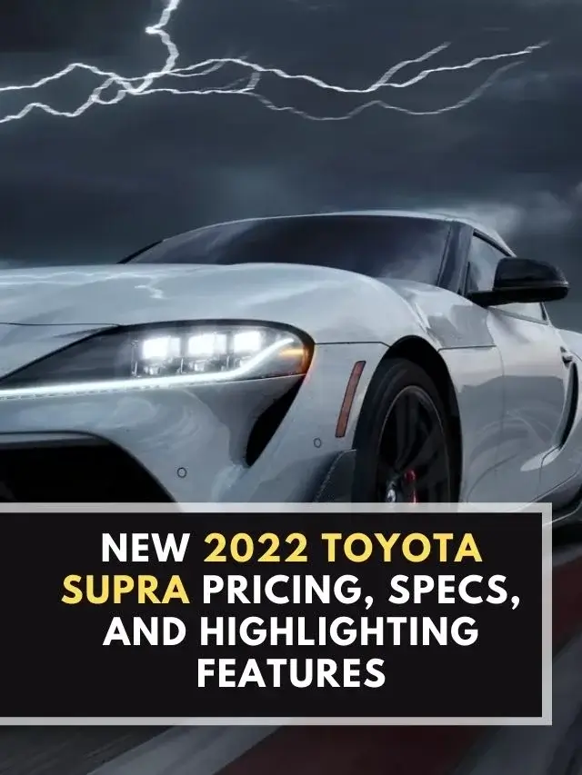 New 2022 Toyota Supra Pricing, Specs, and Highlighting Features