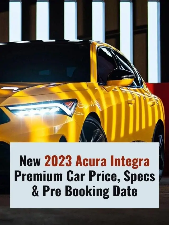 New 2023 Acura Integra Premium Car Price, Specs & Pre Booking Date