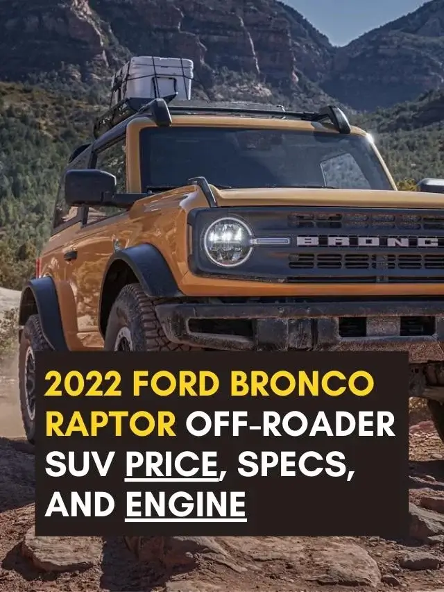2022 Ford Bronco Raptor Off-Roader SUV Prices, Specs, and Engine