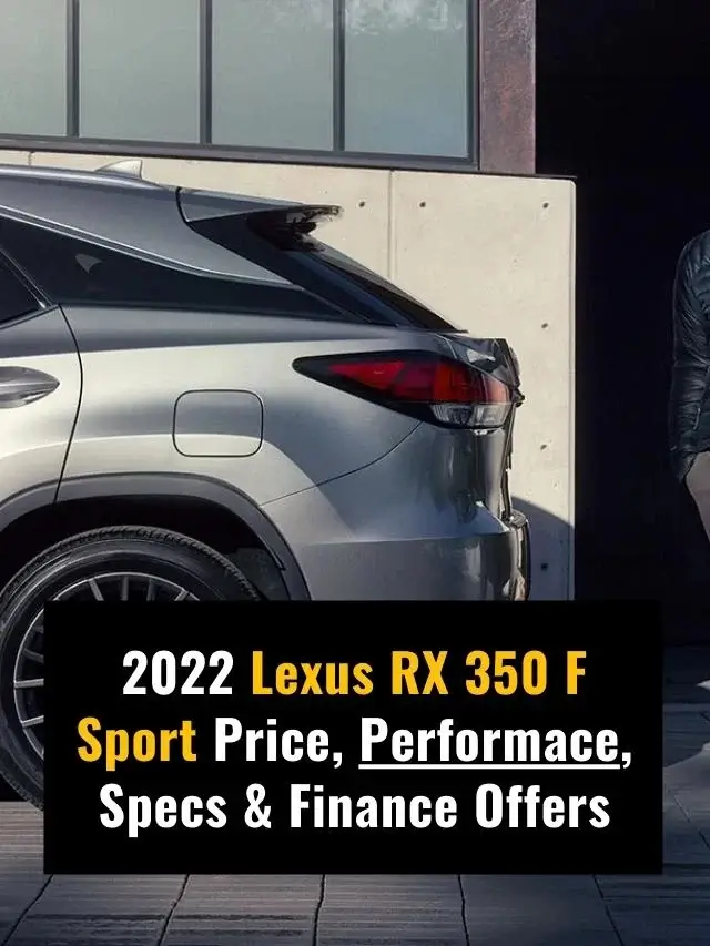 2022 Lexus RX 350 F Sport Price, Performace, Specs & Finance Offers