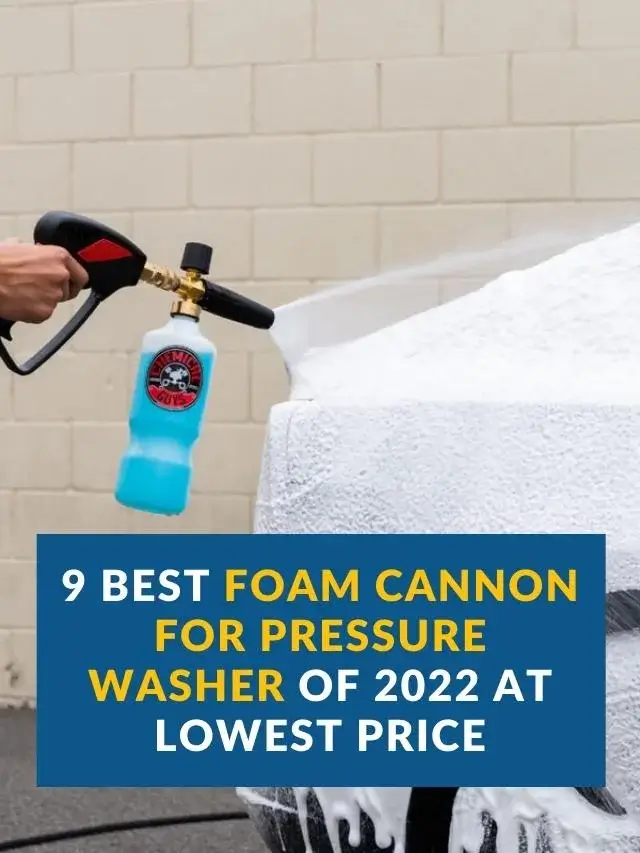 9 Best Foam Cannon For Pressure Washer of 2022 at Lowest Price