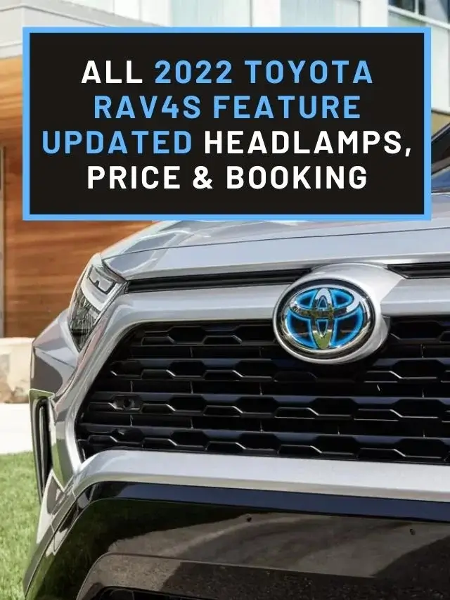 All 2022 Toyota RAV4s Feature Updated Headlamps, Price & Booking