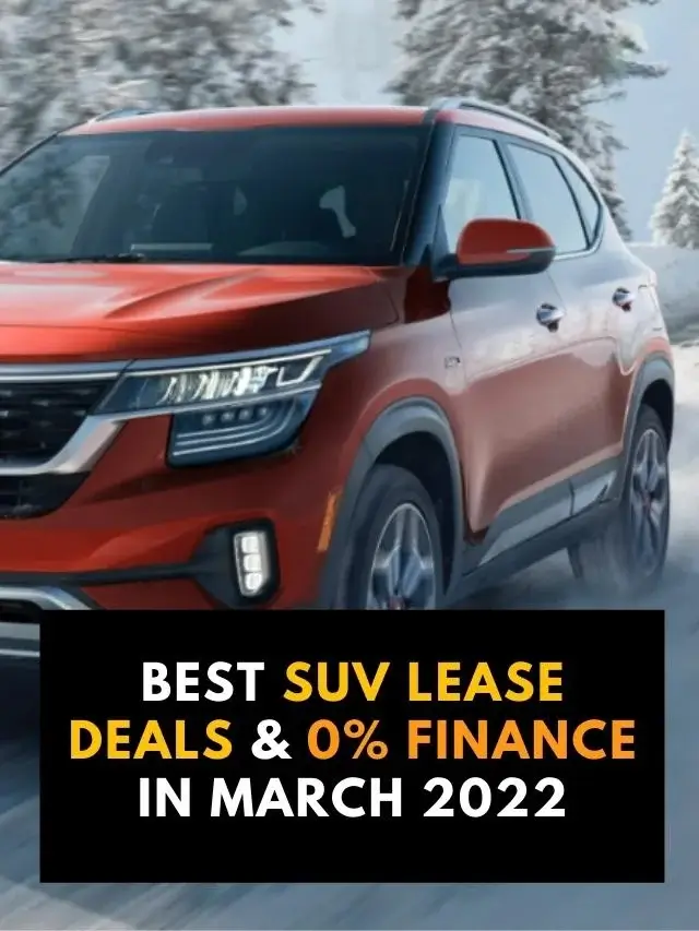 Best SUV Lease Deals & 0% Finance in March 2022 - Under $499