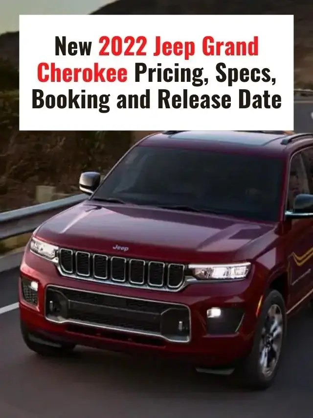 New 2022 Jeep Grand Cherokee Pricing, Specs, Booking and Release Date