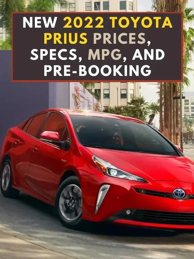 New 2022 Toyota Prius Prices, Specs, MPG, and Pre-Booking