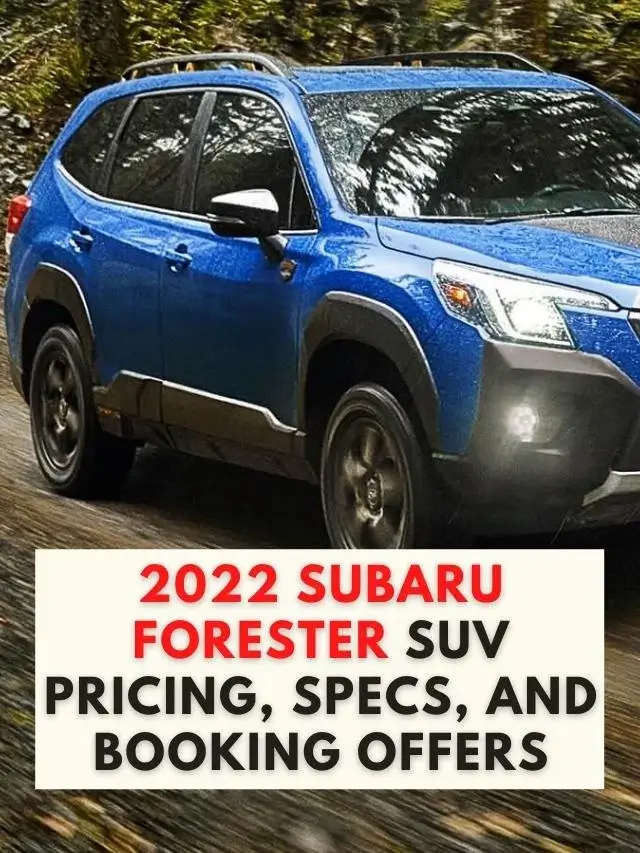 2022 Subaru Forester SUV Pricing, Specs, and Booking Offers