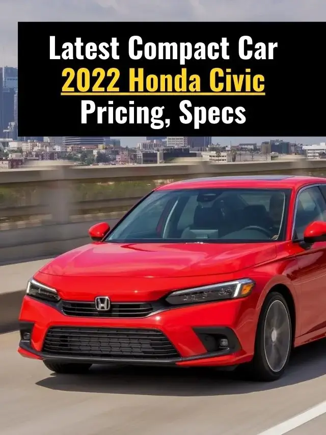 Latest Compact Car 2022 Honda Civic Pricing, Specs