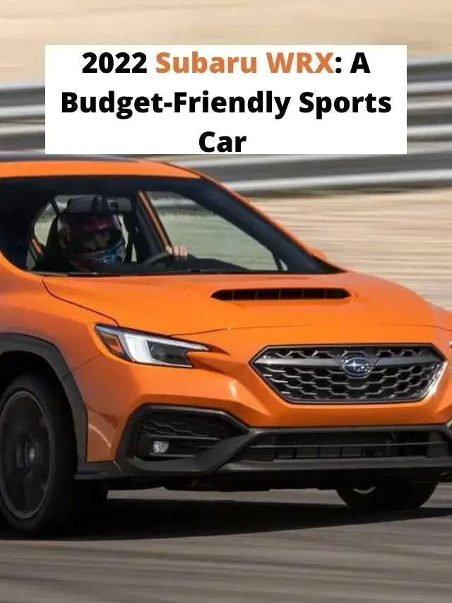 2022 Subaru WRX: A Budget-Friendly Sports Car
