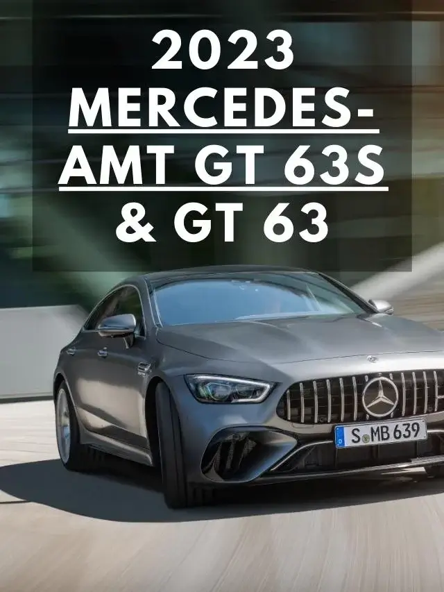 2023 Mercedes-AMT GT 63S & GT 63- 4-Door Coupe Arriving Later in 2022