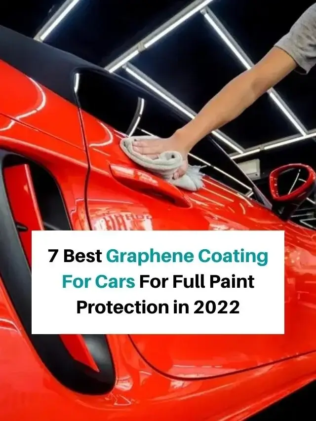 7 Best Graphene Coating For Cars For Full Paint Protection in 2022