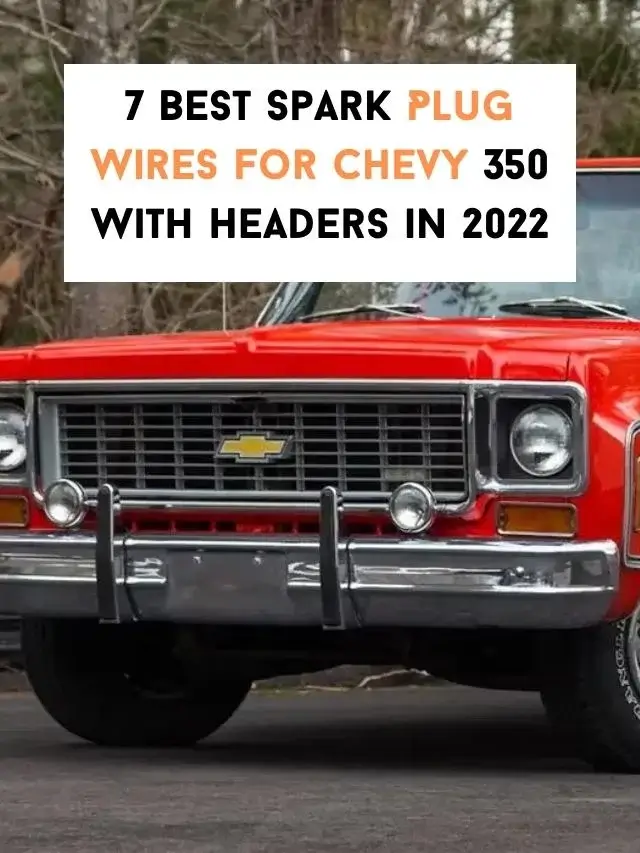 7 Best Spark Plug Wires For Chevy 350 With Headers in 2022