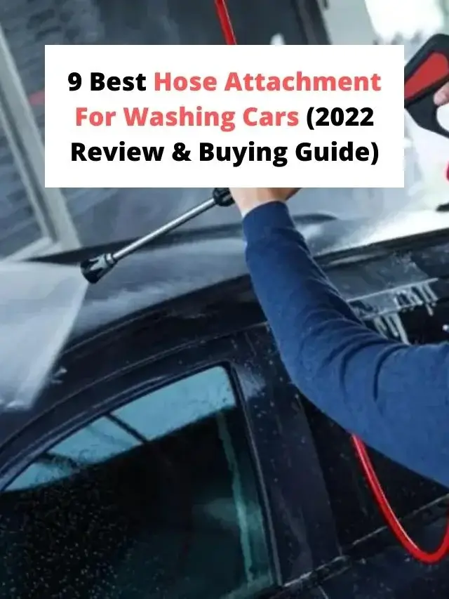 9 Best Hose Attachment For Washing Cars (2022 Review & Buying Guide