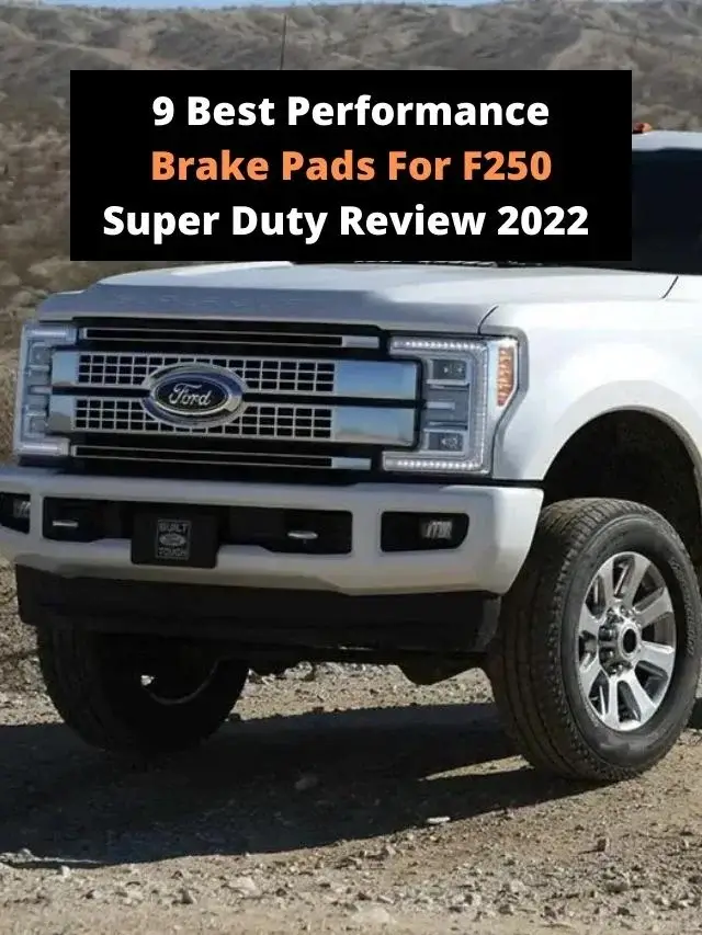 9 Best Performance Brake Pads For F250 Super Duty Review 2022