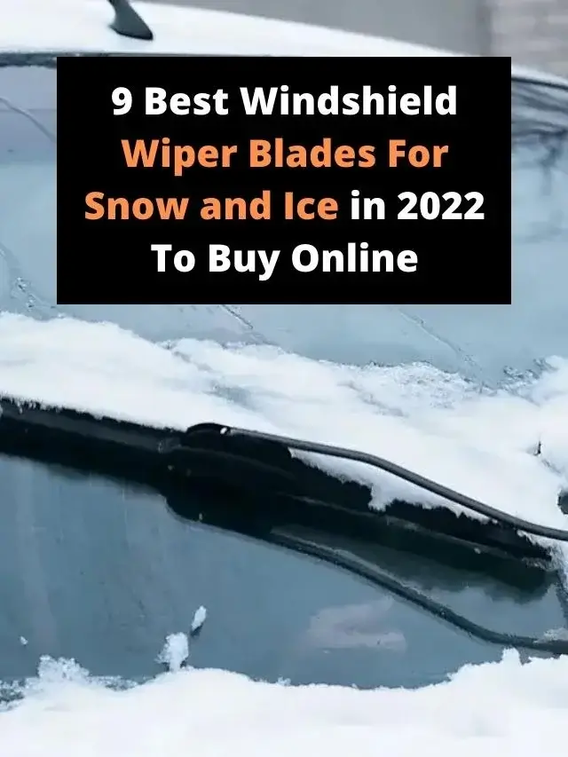 9 Best Windshield Wiper Blades For Snow and Ice in 2022 To Buy Online
