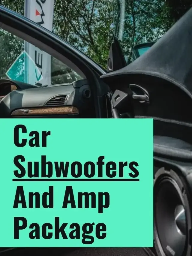 7 Best Car Subwoofers And Amp Package