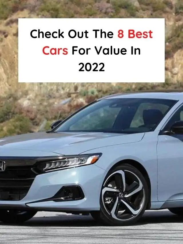 Check Out The 8 Best Cars For Value In 2022