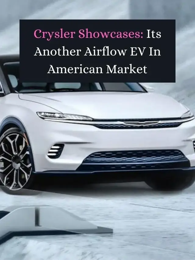 Crysler Showcases Its Another Airflow EV In American Market