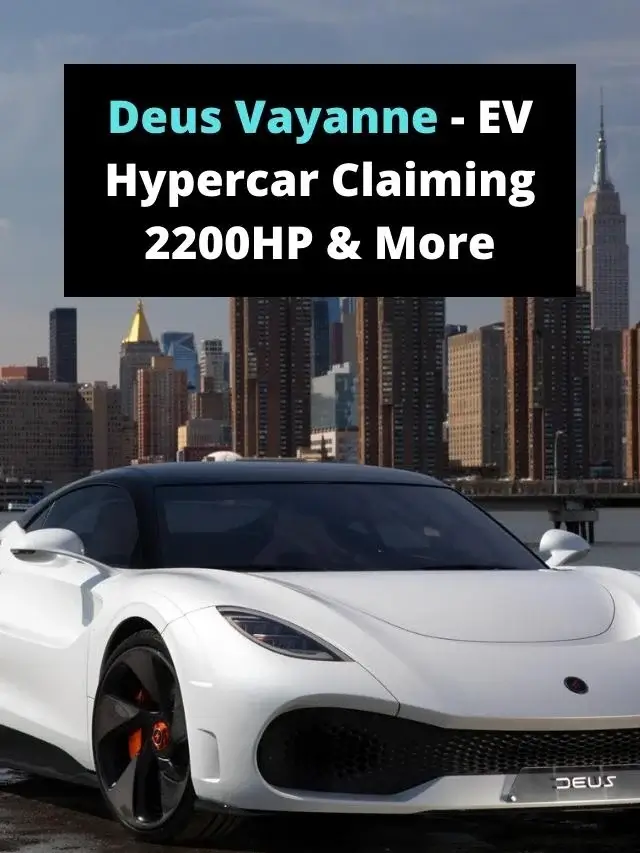 Deus Vayanne- EV Hypercar Claiming 2200HP & More
