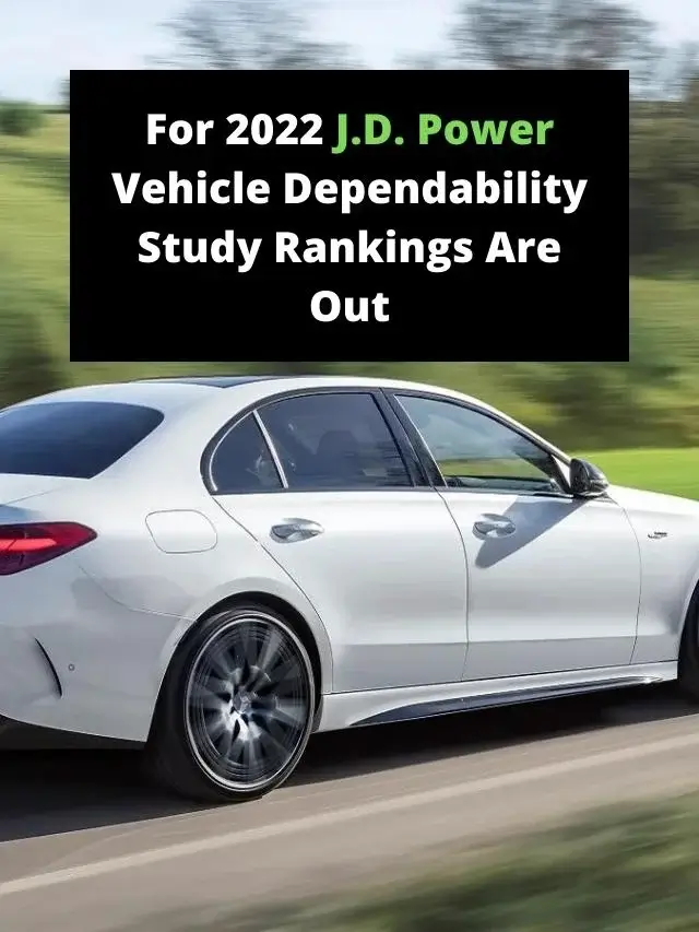 For 2022 J.D. Power Vehicle Dependability Study Rankings Are Out