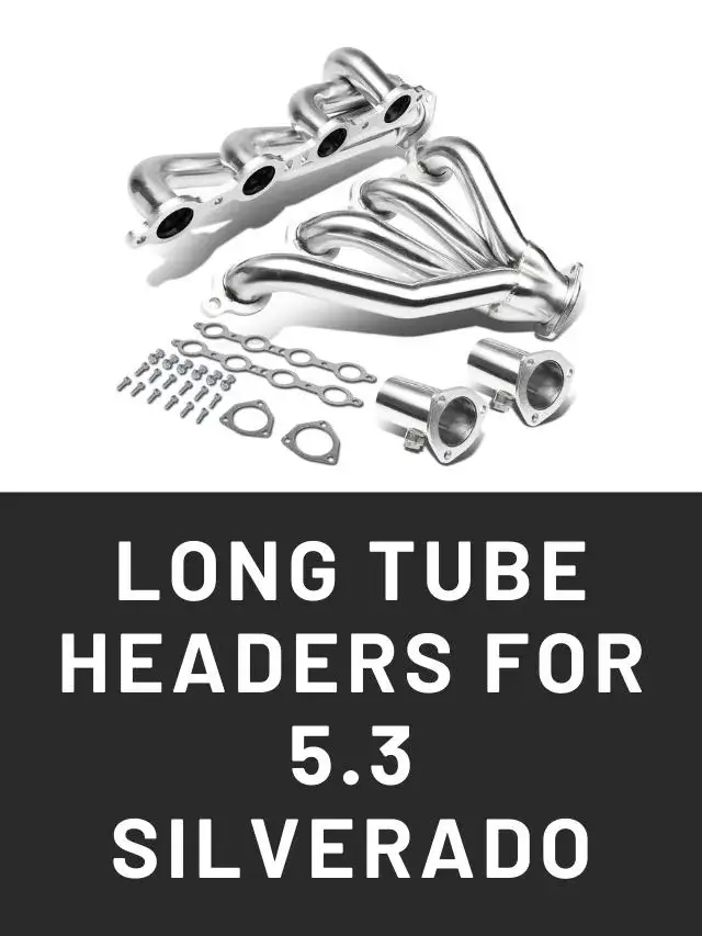 7 Best Long Tube Headers for 5.3 Silverado