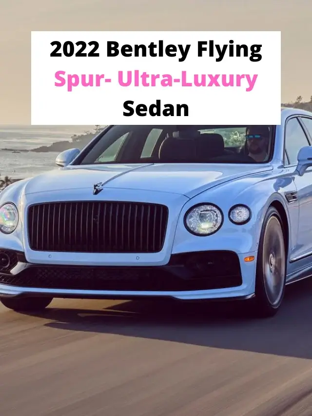 Read more about the article 2022 Bentley Flying Spur- Ultra-Luxury Sedan