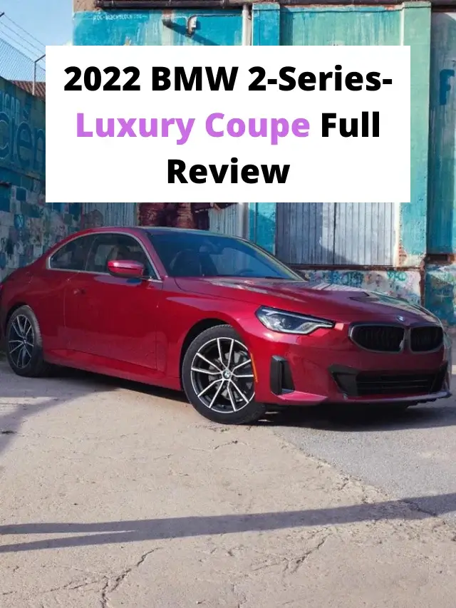 2022 BMW 2-Series- Luxury Coupe Full Review
