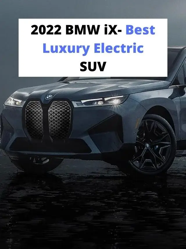 2022 BMW iX- Best Luxury Electric SUV