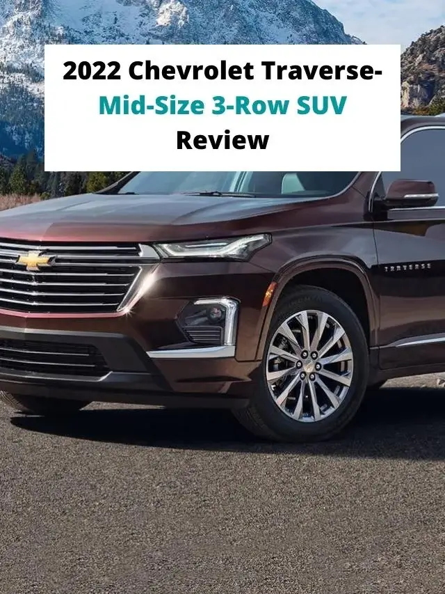 2022 Chevrolet Traverse- Mid-Size 3-Row SUV Review