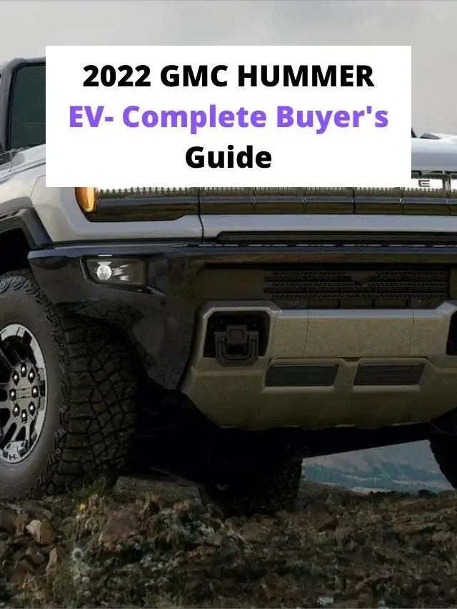 2022 GMC HUMMER EV- Complete Buyer's Guide