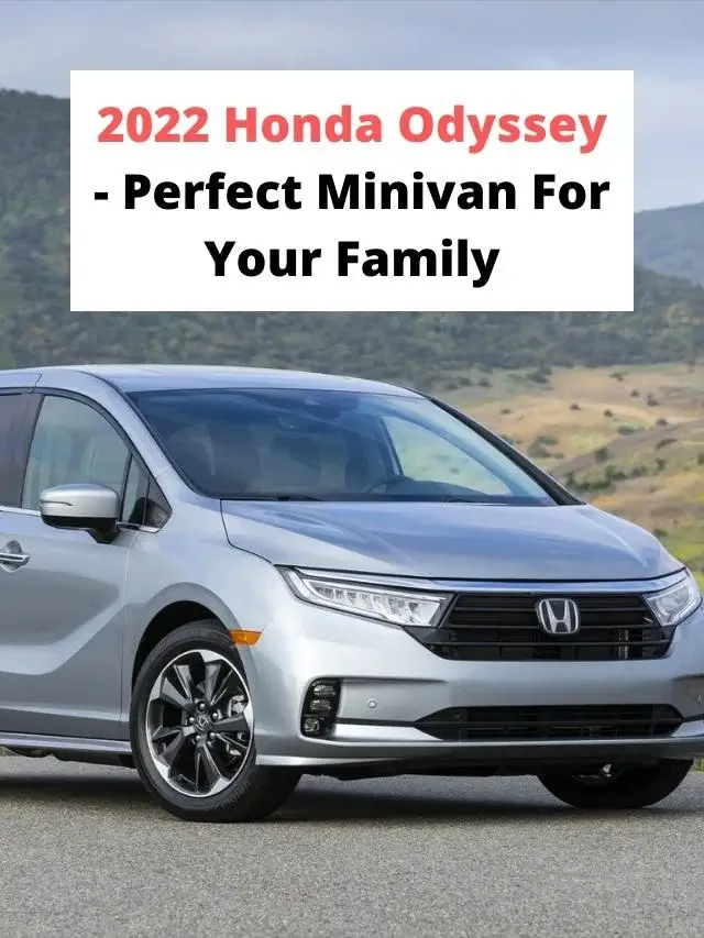 2022 Honda Odyssey - Perfect Minivan For Your Family