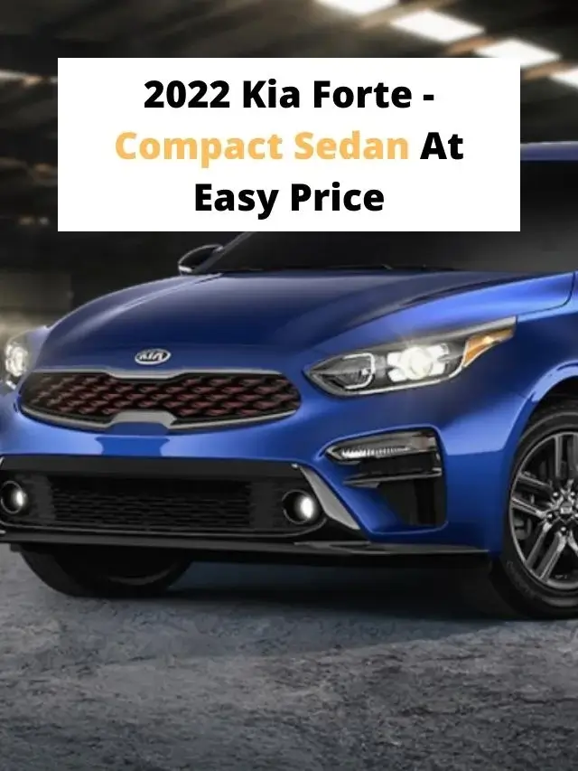 2022 Kia Forte- Compact Sedan At Easy Price