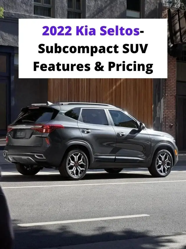 2022 Kia Seltos- Subcompact SUV Features & Pricing