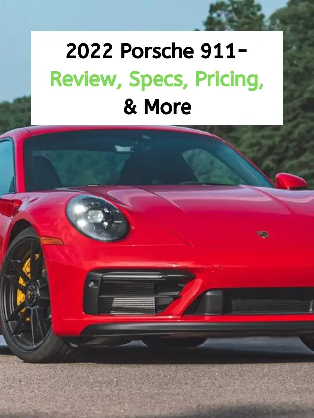 2022 Porsche 911- Review, Specs, Pricing, & More