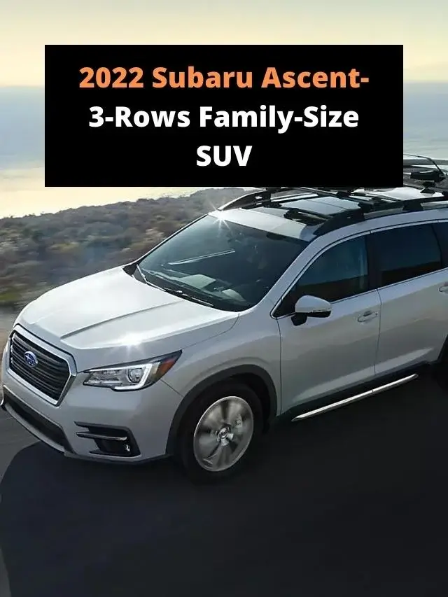 2022 Subaru Ascent- 3-Rows Family-Size SUV