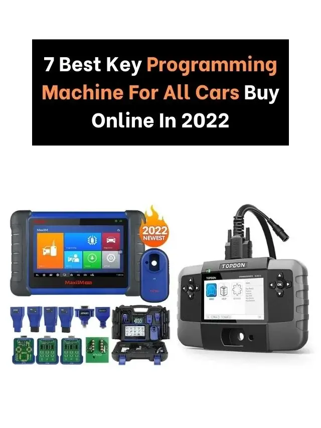 7 Best Key Programming Machine For All Cars Buy Online In 2022