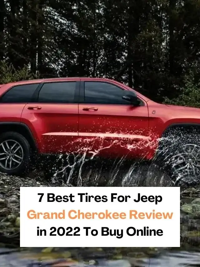 7 Best Tires For Jeep Grand Cherokee Review in 2022 To Buy Online