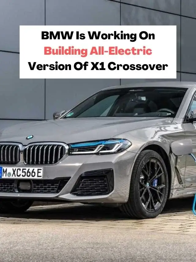 BMW Is Working On Building All-Electric Version Of X1 Crossover