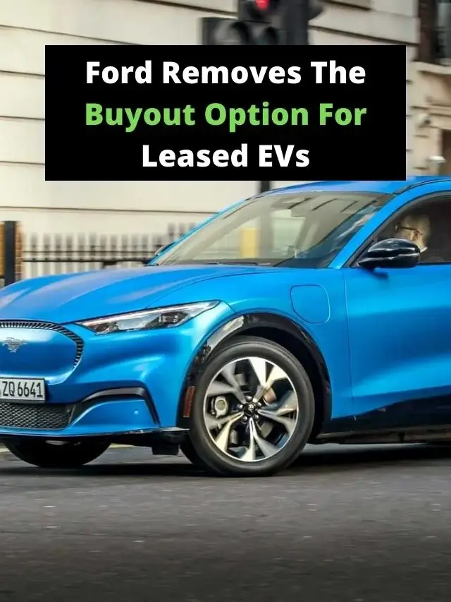 Ford Removes The Buyout Option For Leased EVs