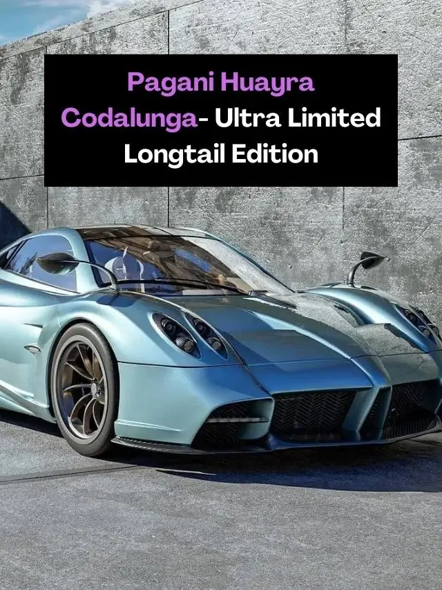 Pagani Huayra Codalunga- Ultra Limited Longtail Edition