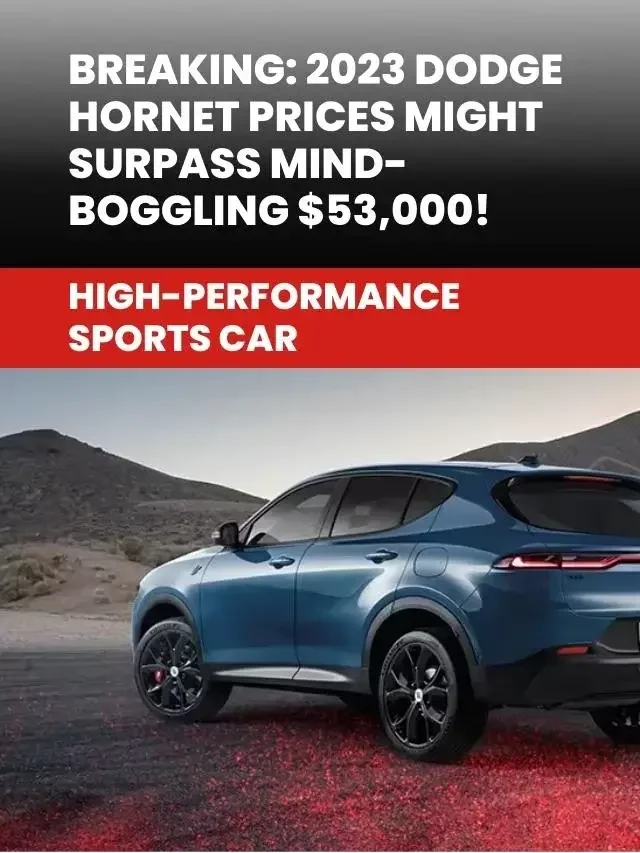 2023 Dodge Hornet Prices Might Surpass