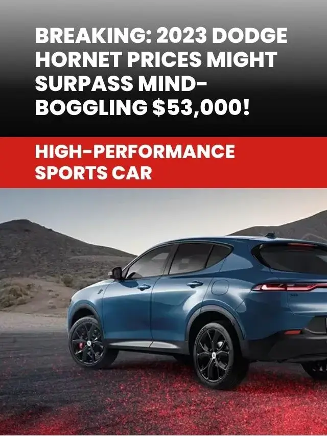 Read more about the article Breaking: 2023 Dodge Hornet Prices Might Surpass Mind-Boggling $53,000!